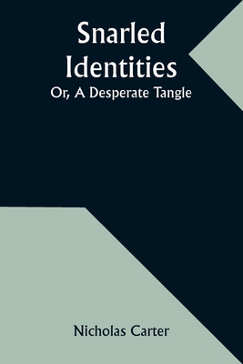 Snarled Identities; Or, A Desperate Tangle 9357959831 Book Cover