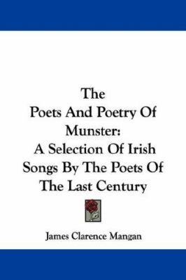 The Poets And Poetry Of Munster: A Selection Of... 1432528084 Book Cover