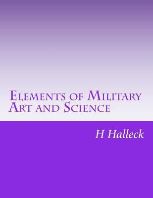 Elements of Military Art and Science 1502317915 Book Cover