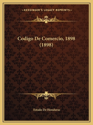 Codigo De Comercio, 1898 (1898) [Spanish] 1167576586 Book Cover