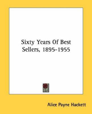 Sixty Years of Best Sellers, 1895-1955 0548445907 Book Cover