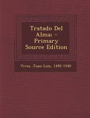 Tratado del Alma; - Primary Source Edition [Spanish] 1295485885 Book Cover