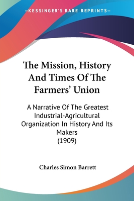 The Mission, History And Times Of The Farmers' ... 1104499665 Book Cover