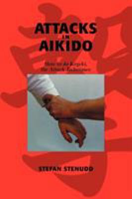 Attacks in Aikido: How to do Kogeki, the Attack... 9178940257 Book Cover