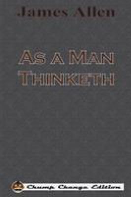 As a Man Thinketh (Chump Change Edition) 1640320563 Book Cover