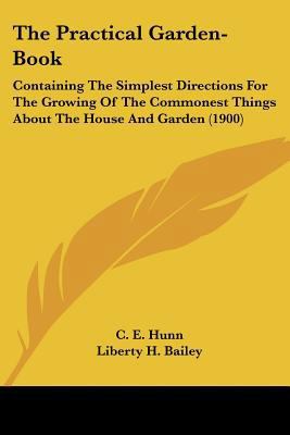 The Practical Garden-Book: Containing The Simpl... 0548585911 Book Cover