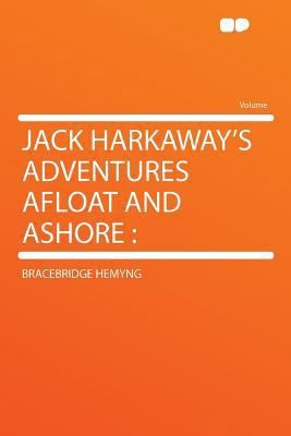Jack Harkaway's Adventures Afloat and Ashore 1290150125 Book Cover