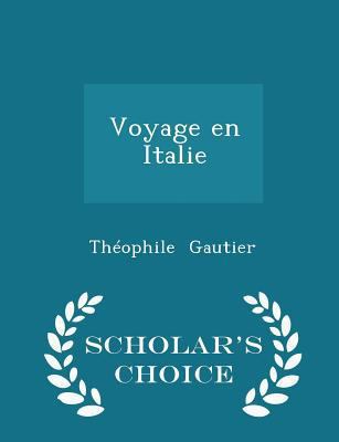 Voyage En Italie - Scholar's Choice Edition 1296225941 Book Cover