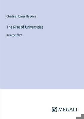 The Rise of Universities: in large print 3387087403 Book Cover