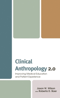 Clinical Anthropology 2.0: Improving Medical Ed... 1498597688 Book Cover