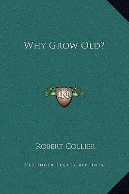 Why Grow Old? 1169195040 Book Cover