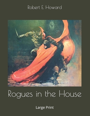 Rogues in the House: Large Print 1699188696 Book Cover