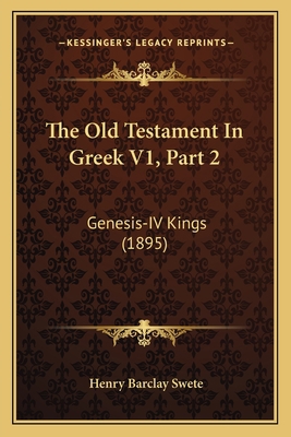 The Old Testament In Greek V1, Part 2: Genesis-... 1167246543 Book Cover