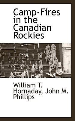 Camp-Fires in the Canadian Rockies 1117650626 Book Cover