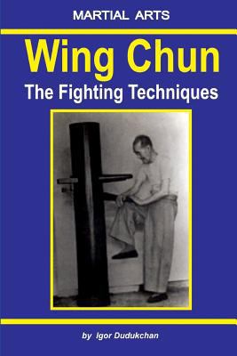 Wing Chun - The Fighting Techniques 1520738447 Book Cover