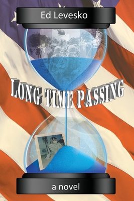 Long Time Passing: It is about friendship, life... 0615735088 Book Cover