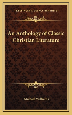 An Anthology of Classic Christian Literature 1163368148 Book Cover