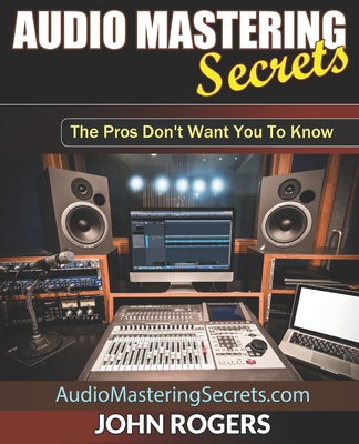 Audio Mastering Secrets: The Pros Don't Want Yo...            Book Cover