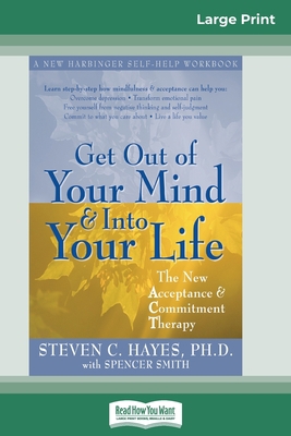 Get Out of Your Mind and Into Your Life (16pt L... [Large Print] 0369307763 Book Cover