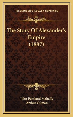 The Story Of Alexander's Empire (1887) 1167120000 Book Cover