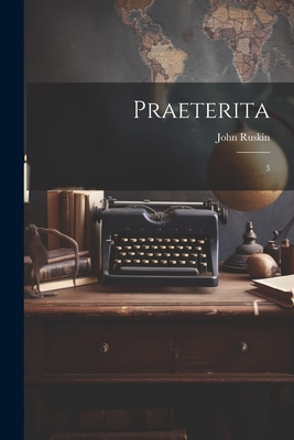 Praeterita: 3 1021441783 Book Cover