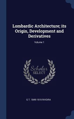 Lombardic Architecture; its Origin, Development... 1340373610 Book Cover