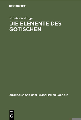 Die Elemente Des Gotischen: Eine Erste Einführu... [German] 3110987953 Book Cover