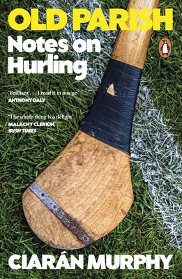 Old Parish: Notes on Hurling 1405973528 Book Cover