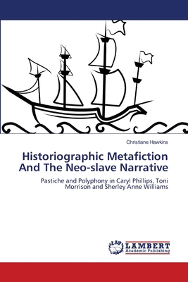 Historiographic Metafiction And The Neo-slave N... 3659478806 Book Cover
