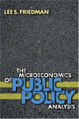 The Microeconomics of Public Policy Analysis 0691089345 Book Cover