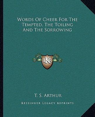 Words Of Cheer For The Tempted, The Toiling And... 1162717769 Book Cover