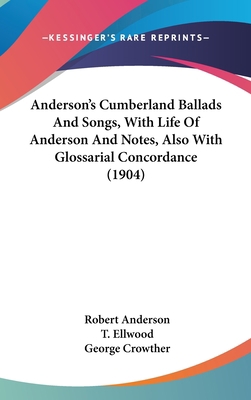 Anderson's Cumberland Ballads And Songs, With L... 1436590868 Book Cover