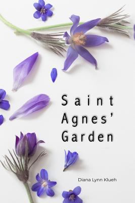 Saint Agnes' Garden 1480990507 Book Cover