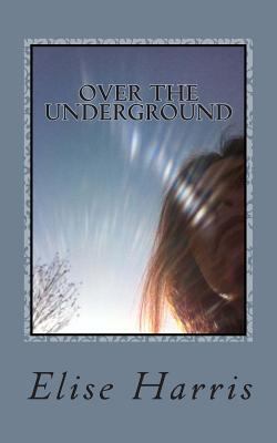 Over the Underground 1499205570 Book Cover