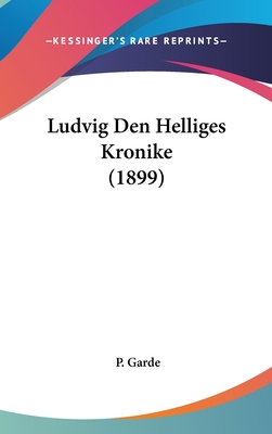 Ludvig Den Helliges Kronike (1899) 1437248993 Book Cover