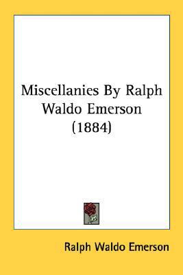 Miscellanies By Ralph Waldo Emerson (1884) 0548573190 Book Cover