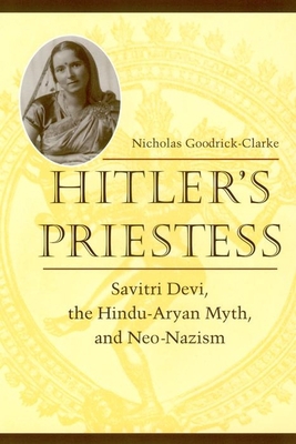 Hitler's Priestess: Savitri Devi, the Hindu-Ary... 0814731104 Book Cover