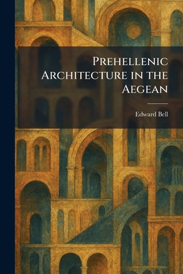 Prehellenic Architecture in the Aegean 1025921240 Book Cover