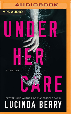 Under Her Care: A Thriller 1713625652 Book Cover