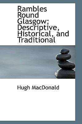 Rambles Round Glasgow: Descriptive, Historical,... 1103386565 Book Cover