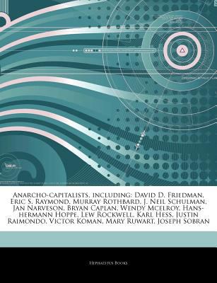 Paperback Articles on Anarcho-Capitalists, Including : David D. Friedman, Eric S. Raymond, Murray Rothbard, J. Neil Schulman, Jan Narveson, Bryan Caplan, Wendy M Book