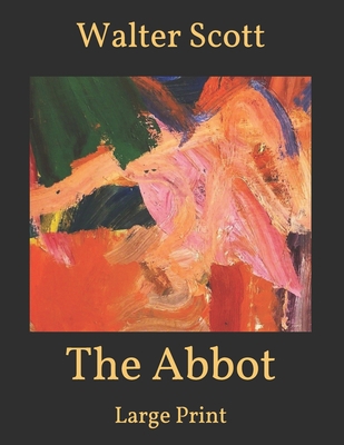 The Abbot: Large Print B08TQ47FBN Book Cover