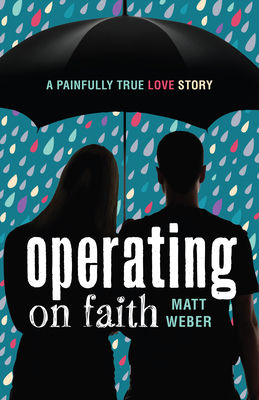 Operating on Faith: A Painfully True Love Story 0829444092 Book Cover