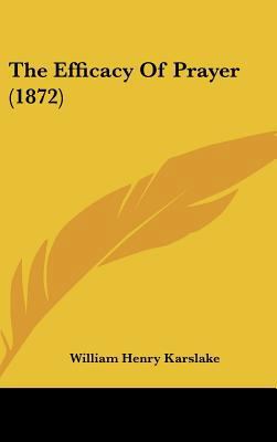 The Efficacy of Prayer (1872) 1162244593 Book Cover