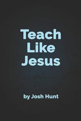 Teach Like Jesus 1481160400 Book Cover