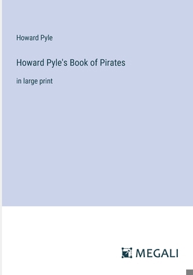 Howard Pyle's Book of Pirates: in large print 3387006926 Book Cover