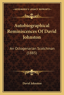 Autobiographical Reminiscences Of David Johnsto... 1164168363 Book Cover