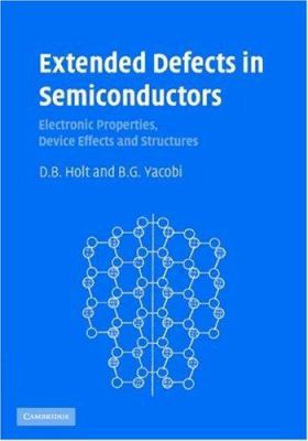 Extended Defects in Semiconductors: Electronic ... 0521819342 Book Cover