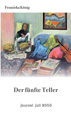 Der fünfte Teller: Journal Juli 2003 [German] 375622080X Book Cover