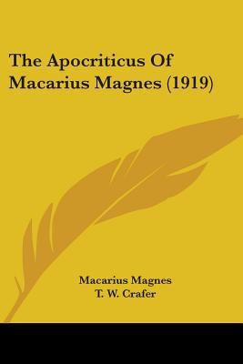 The Apocriticus Of Macarius Magnes (1919) 0548717591 Book Cover